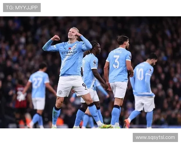 哈兰德独中两元助曼城三比一击败伯恩茅斯稳步追赶榜首差距缩至六分